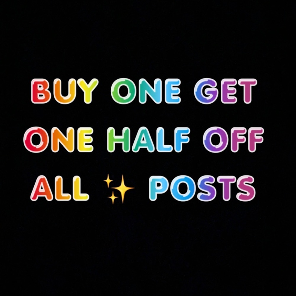 BUY ONE GET ONE HALF OFF ALL ✨ POSTS!!:)